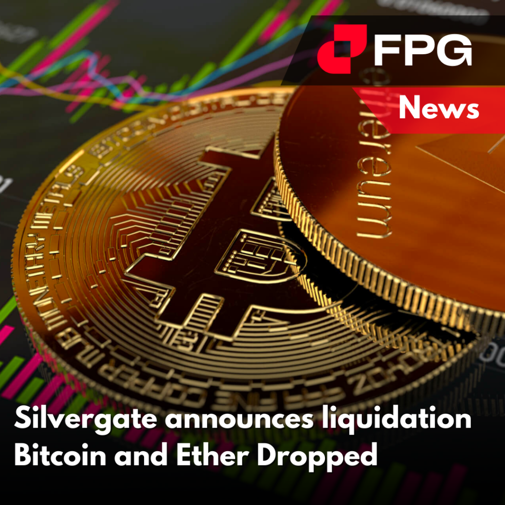 Silvergate announces liquidation, Bitcoin and Ether Dropped.